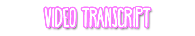 Pink and white text that says "Video Transcript"